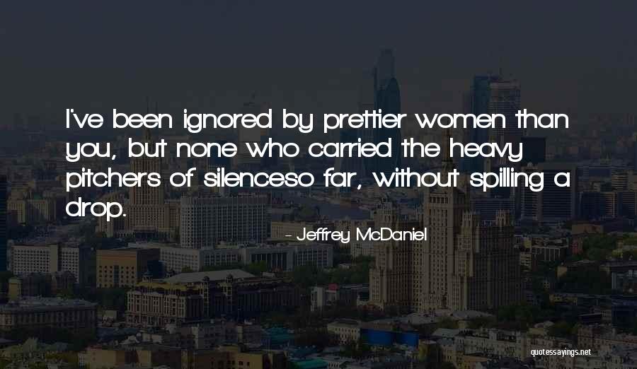 Prettier Quotes By Jeffrey McDaniel