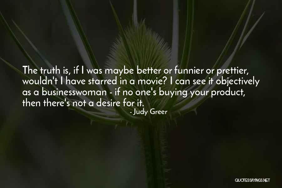 Prettier Quotes By Judy Greer