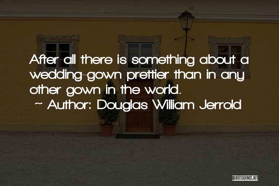 Prettier Than Quotes By Douglas William Jerrold