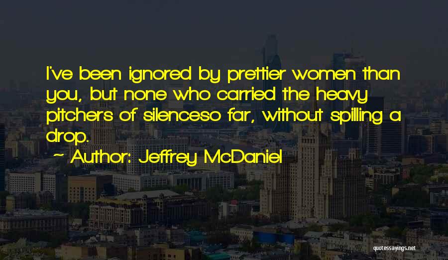 Prettier Than Quotes By Jeffrey McDaniel