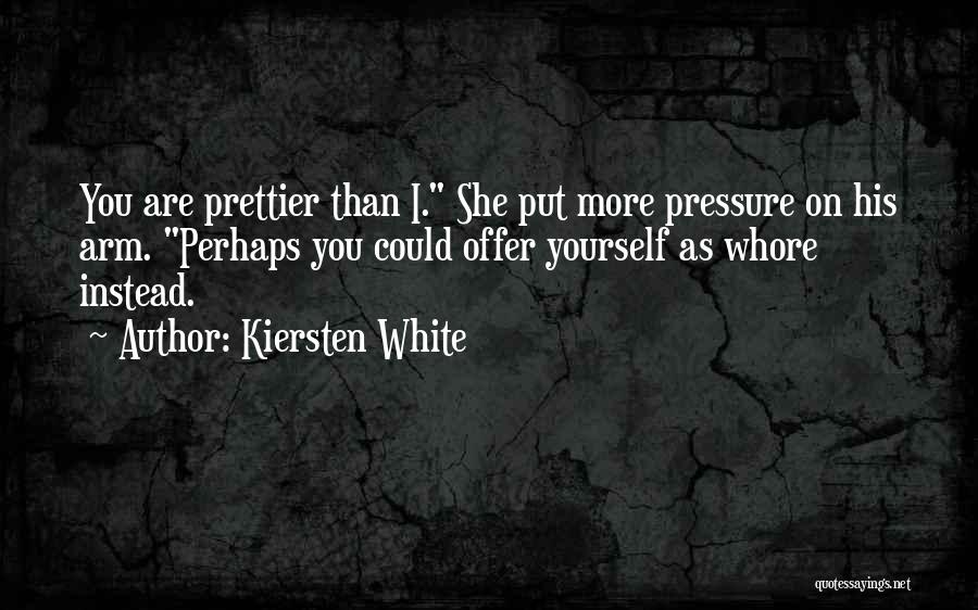 Prettier Than Quotes By Kiersten White