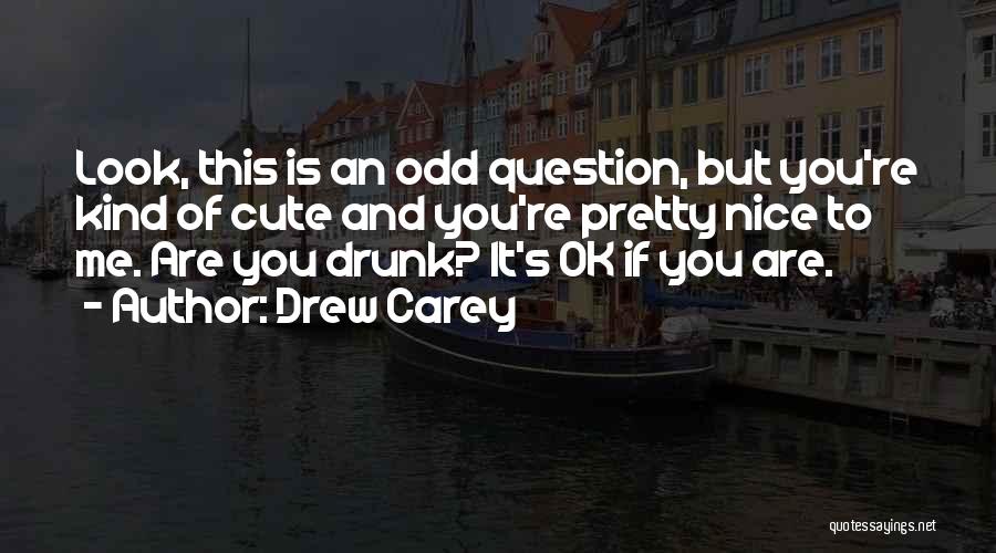 Pretty And Cute Quotes By Drew Carey