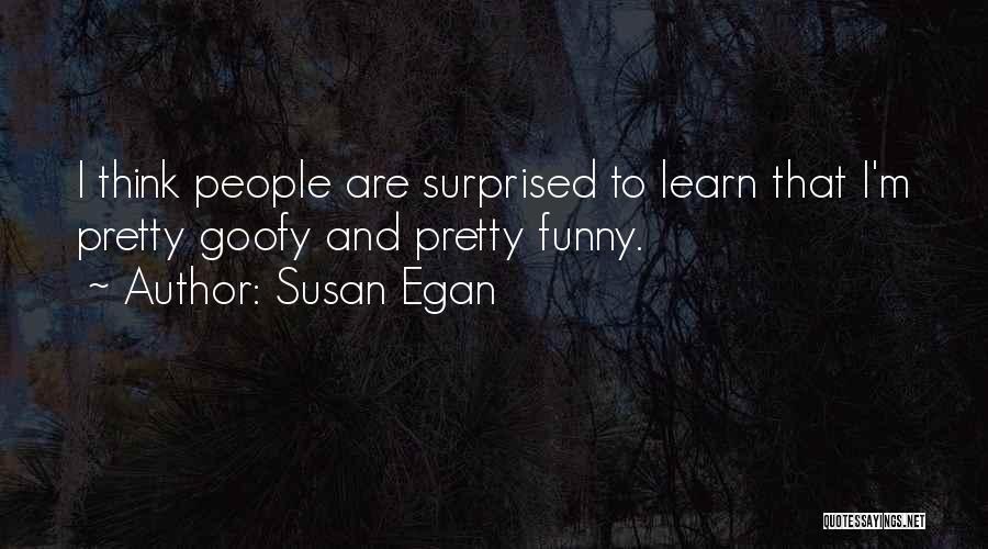 Pretty And Funny Quotes By Susan Egan