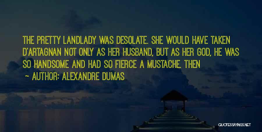 Pretty And Handsome Quotes By Alexandre Dumas