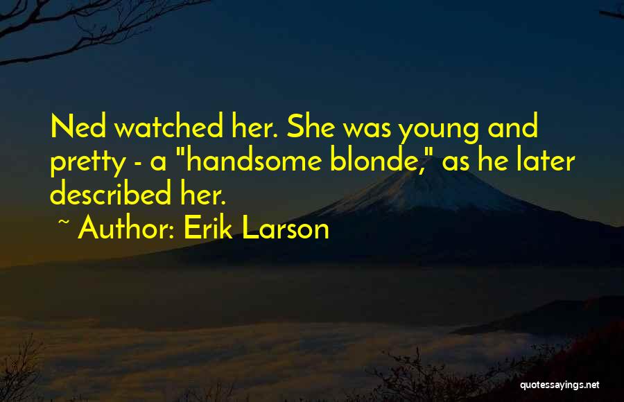 Pretty And Handsome Quotes By Erik Larson