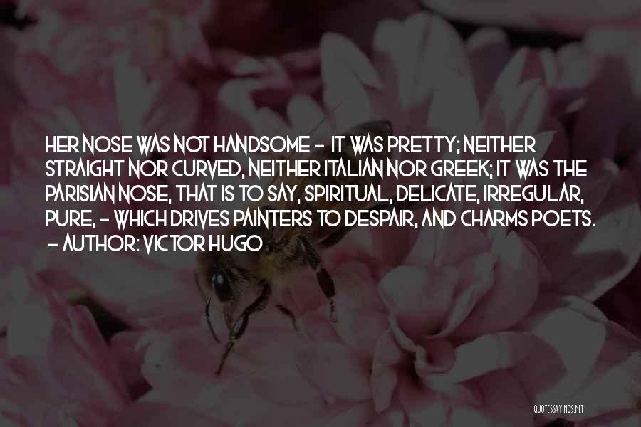Pretty And Handsome Quotes By Victor Hugo