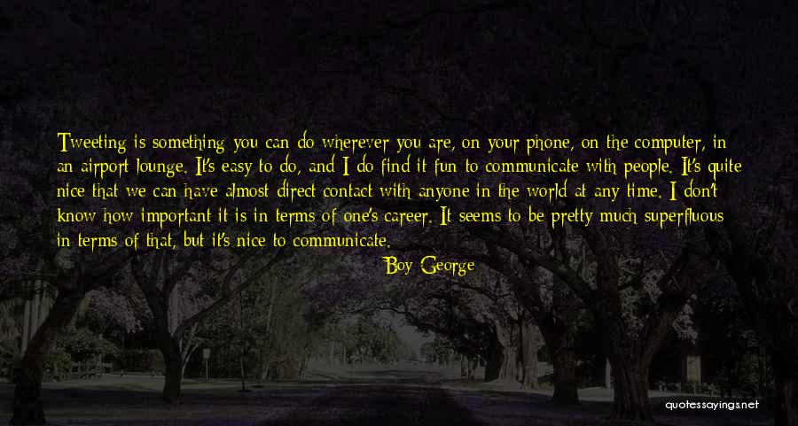 Pretty And Nice Quotes By Boy George Pretty And Nice Quotes By Boy George
