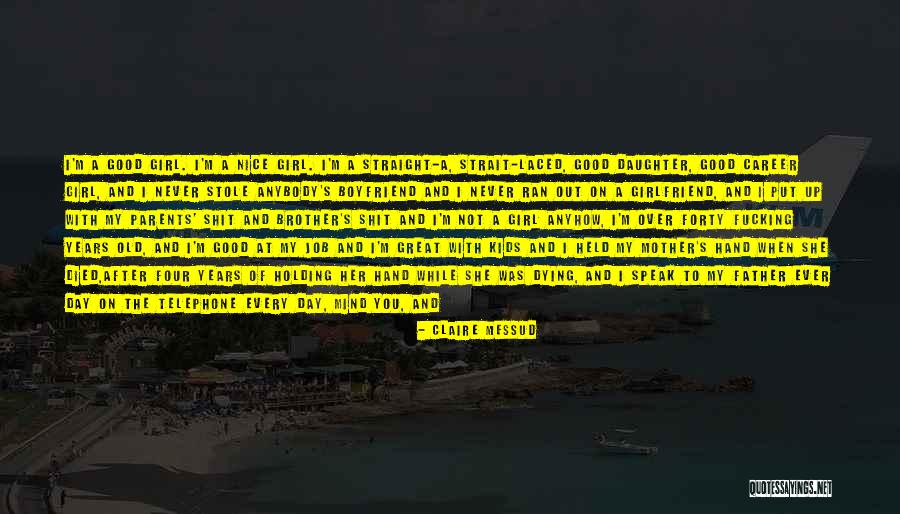 Pretty And Nice Quotes By Claire Messud Pretty And Nice Quotes By Claire Messud