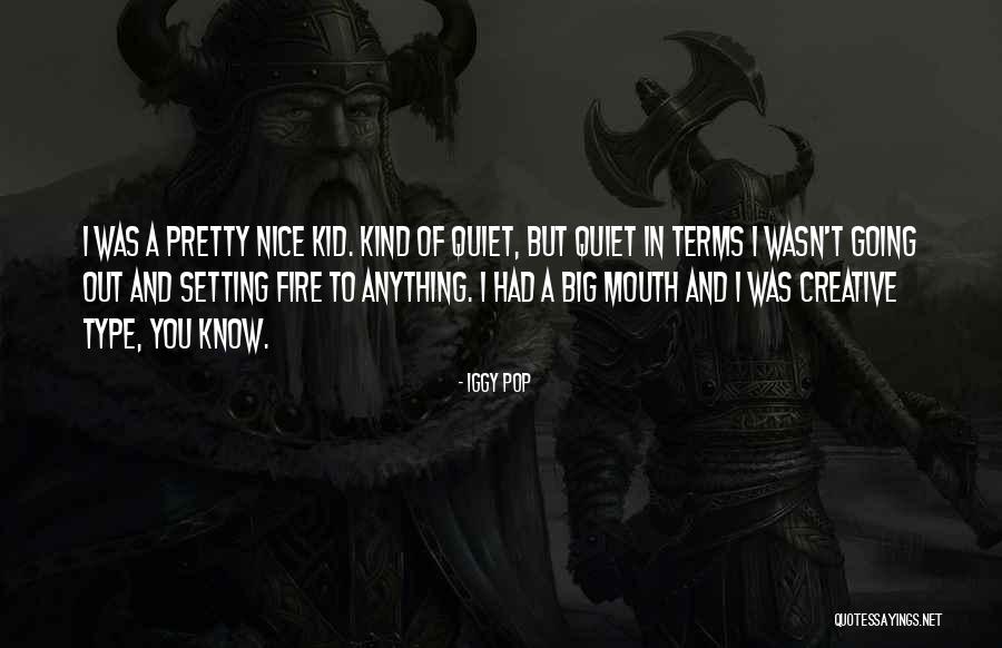 Pretty And Nice Quotes By Iggy Pop Pretty And Nice Quotes By Iggy Pop