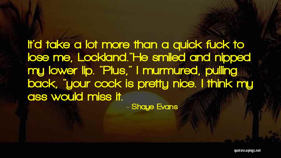 Pretty And Nice Quotes By Shaye Evans Pretty And Nice Quotes By Shaye Evans