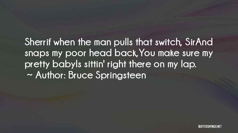 Pretty Baby Quotes By Bruce Springsteen