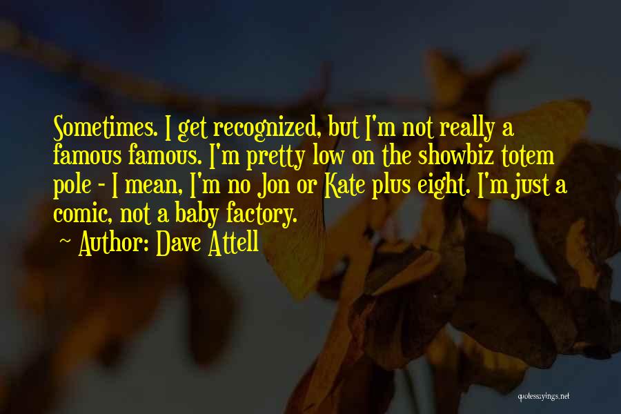 Pretty Baby Quotes By Dave Attell