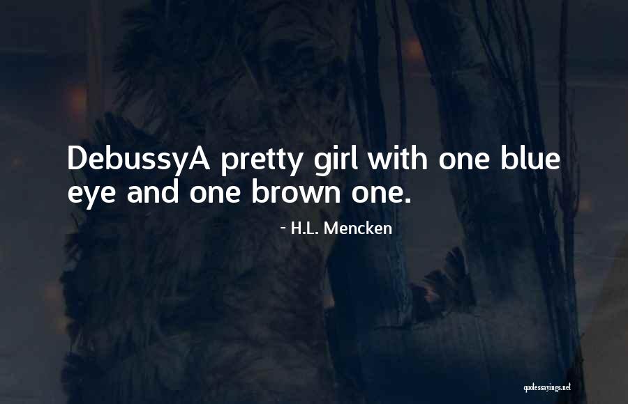 Pretty Blue Eye Quotes By H.L. Mencken