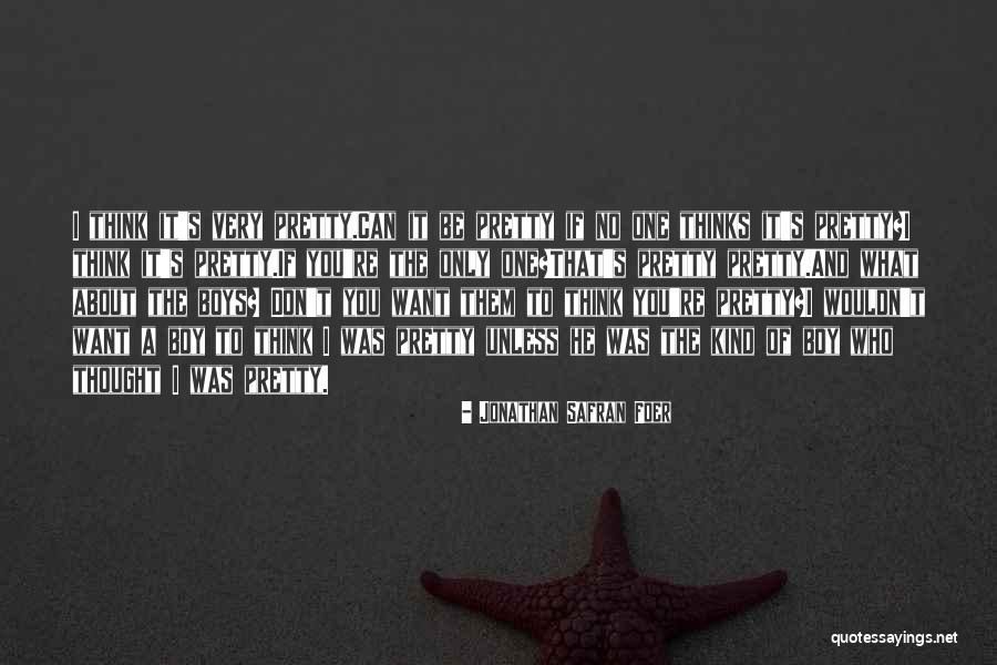 Pretty Boys Quotes By Jonathan Safran Foer Pretty Boys Quotes By Jonathan Safran Foer