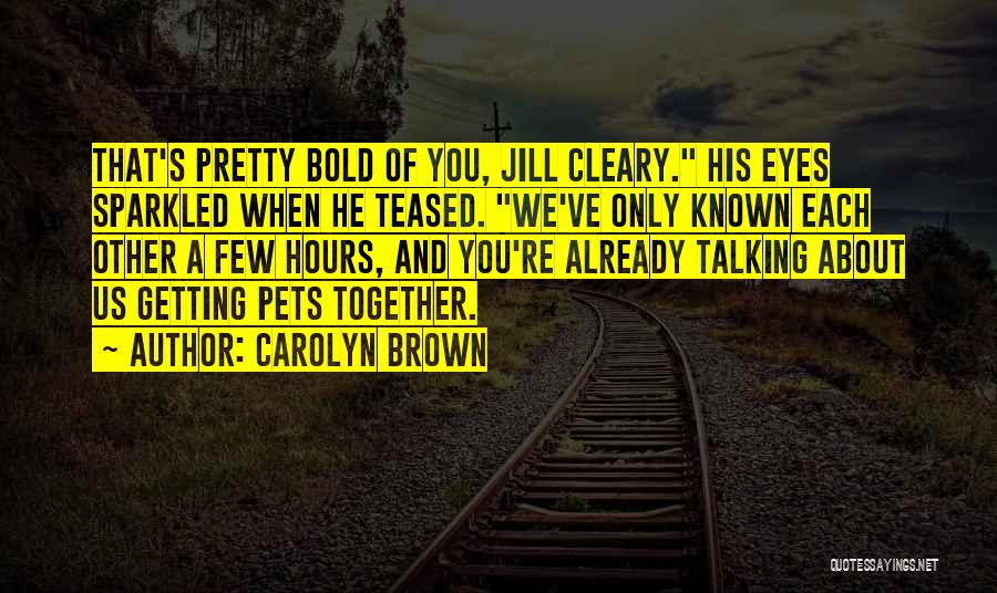 Pretty Brown Eyes Quotes By Carolyn Brown