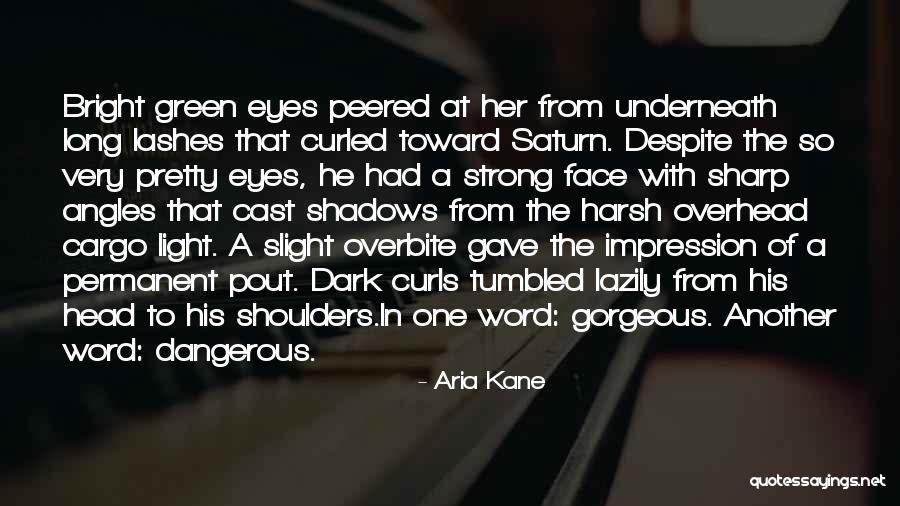 Pretty But Dangerous Quotes By Aria Kane Pretty But Dangerous Quotes By Aria Kane