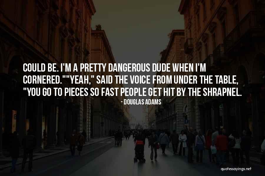 Pretty But Dangerous Quotes By Douglas Adams Pretty But Dangerous Quotes By Douglas Adams