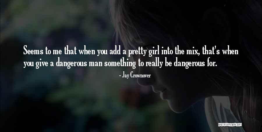 Pretty But Dangerous Quotes By Jay Crownover Pretty But Dangerous Quotes By Jay Crownover