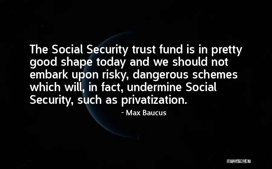 Pretty But Dangerous Quotes By Max Baucus Pretty But Dangerous Quotes By Max Baucus