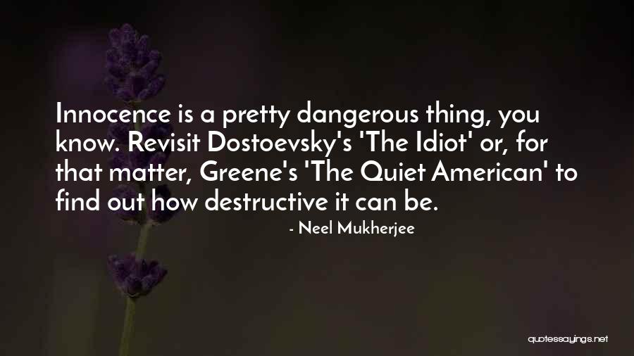 Pretty But Dangerous Quotes By Neel Mukherjee Pretty But Dangerous Quotes By Neel Mukherjee