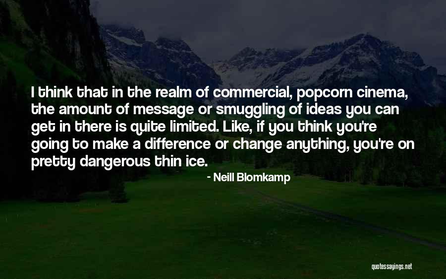 Pretty But Dangerous Quotes By Neill Blomkamp Pretty But Dangerous Quotes By Neill Blomkamp
