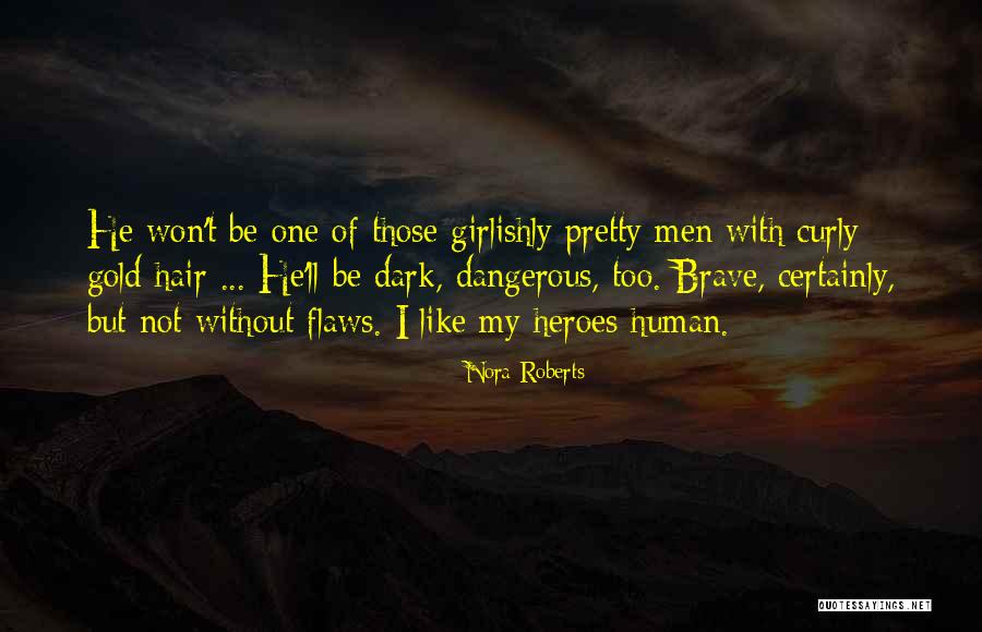 Pretty But Dangerous Quotes By Nora Roberts Pretty But Dangerous Quotes By Nora Roberts