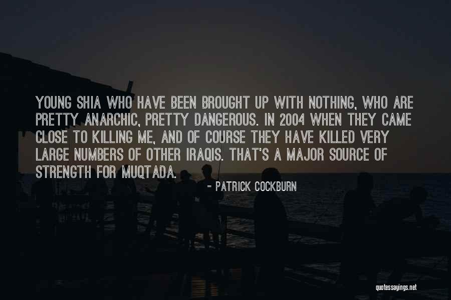 Pretty But Dangerous Quotes By Patrick Cockburn Pretty But Dangerous Quotes By Patrick Cockburn