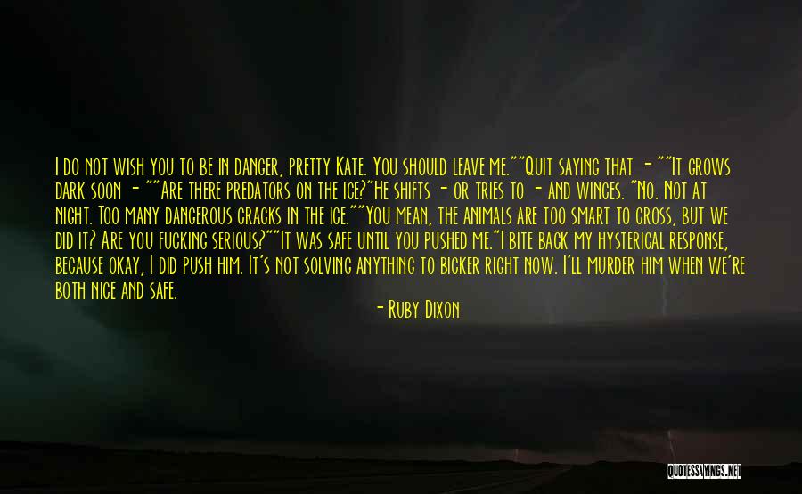 Pretty But Dangerous Quotes By Ruby Dixon Pretty But Dangerous Quotes By Ruby Dixon