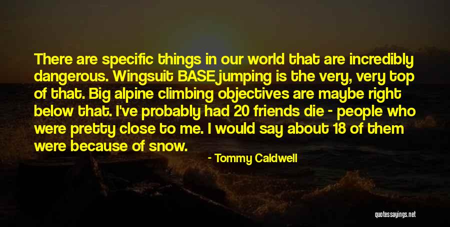 Pretty But Dangerous Quotes By Tommy Caldwell Pretty But Dangerous Quotes By Tommy Caldwell