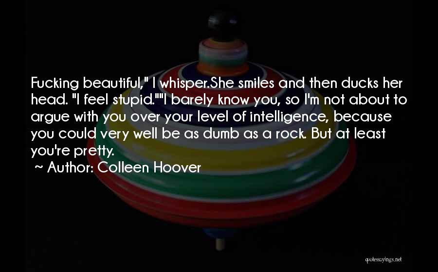 Pretty But Stupid Quotes By Colleen Hoover