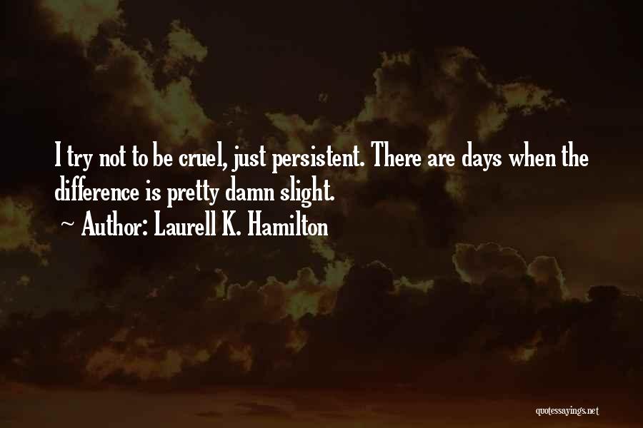 Pretty Days Quotes By Laurell K. Hamilton