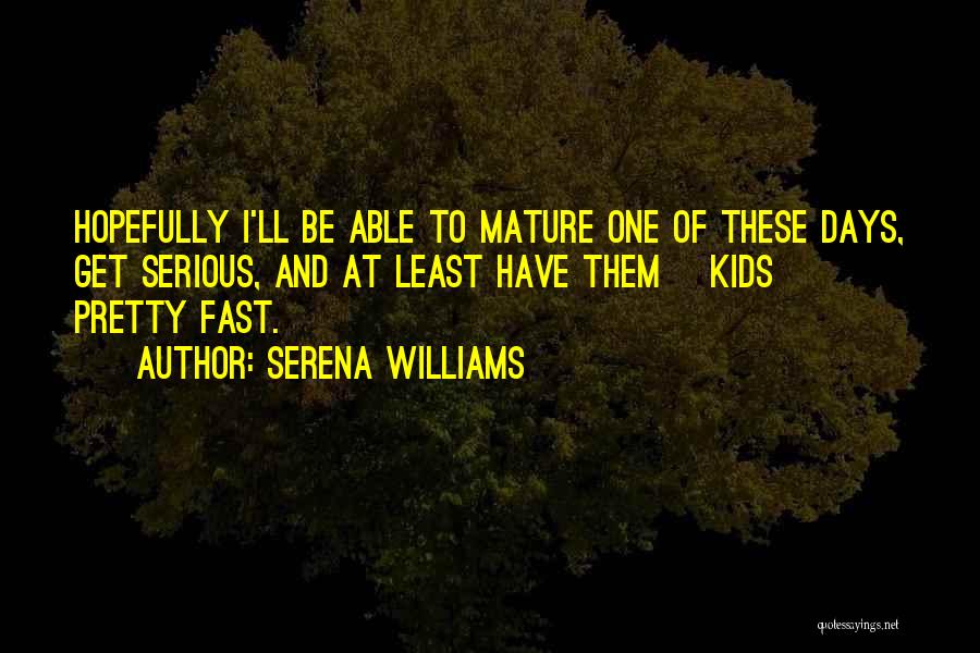 Pretty Days Quotes By Serena Williams