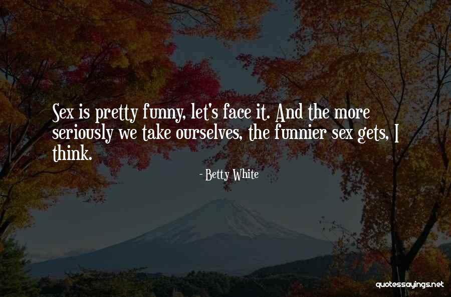 Pretty Face Funny Quotes By Betty White