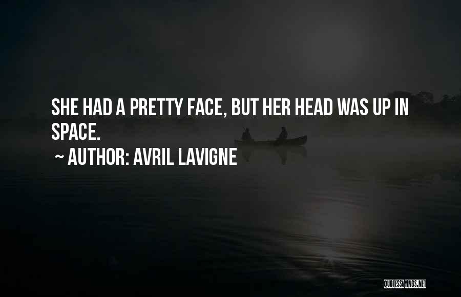 Pretty Face Quotes By Avril Lavigne