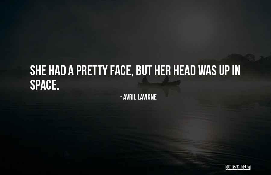 Pretty Face Quotes By Avril Lavigne