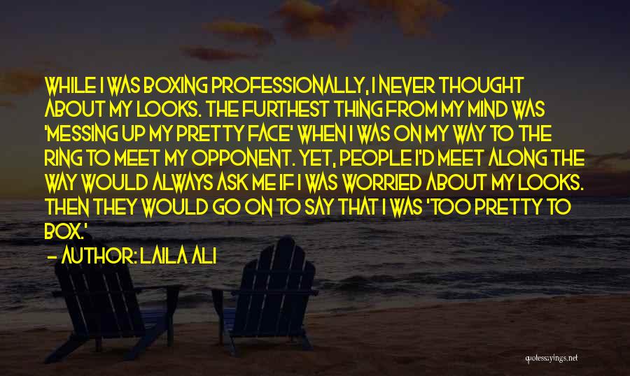 Pretty Face Quotes By Laila Ali