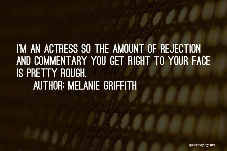 Pretty Face Quotes By Melanie Griffith