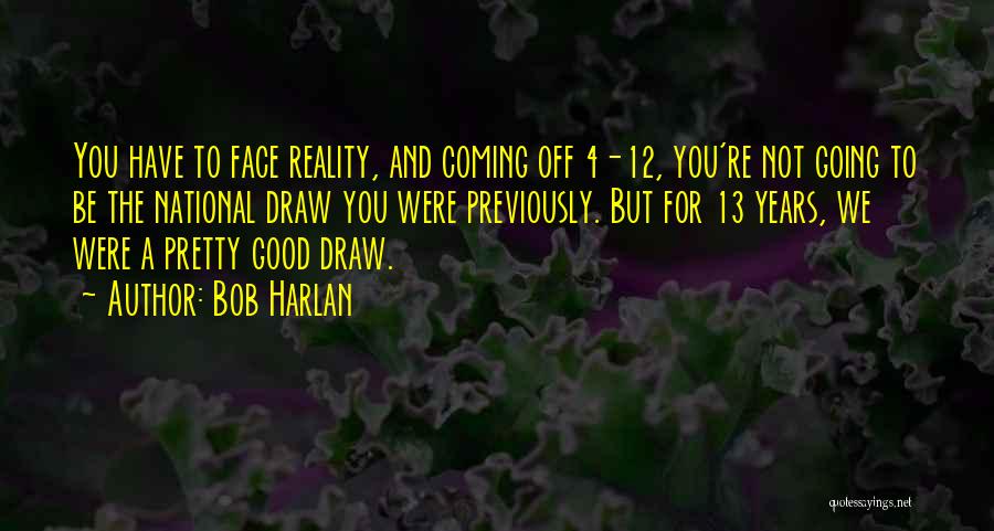 Pretty Faces Quotes By Bob Harlan