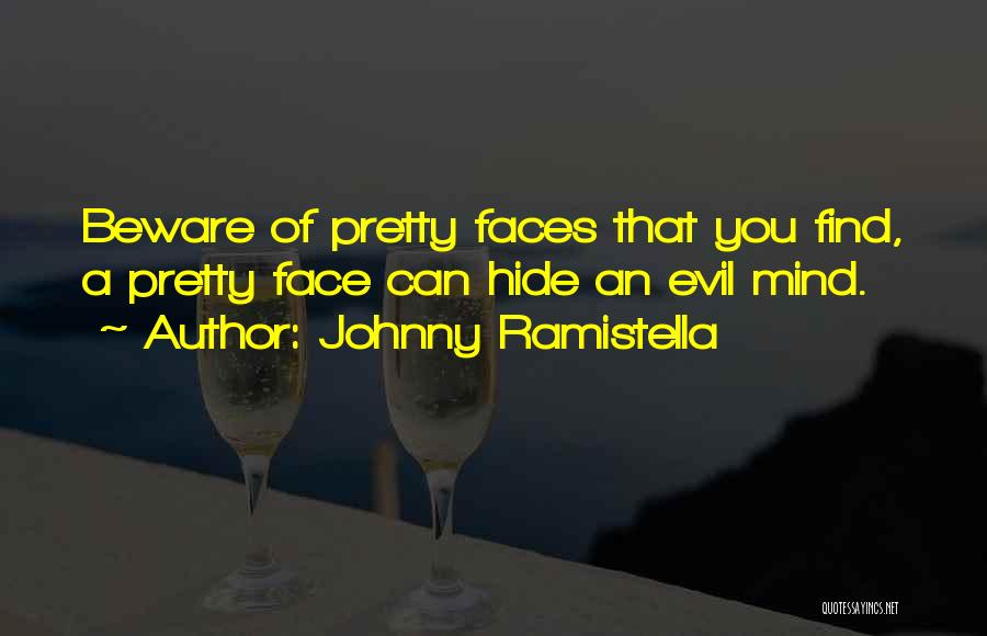 Pretty Faces Quotes By Johnny Ramistella