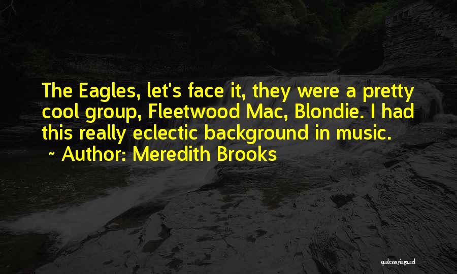 Pretty Faces Quotes By Meredith Brooks