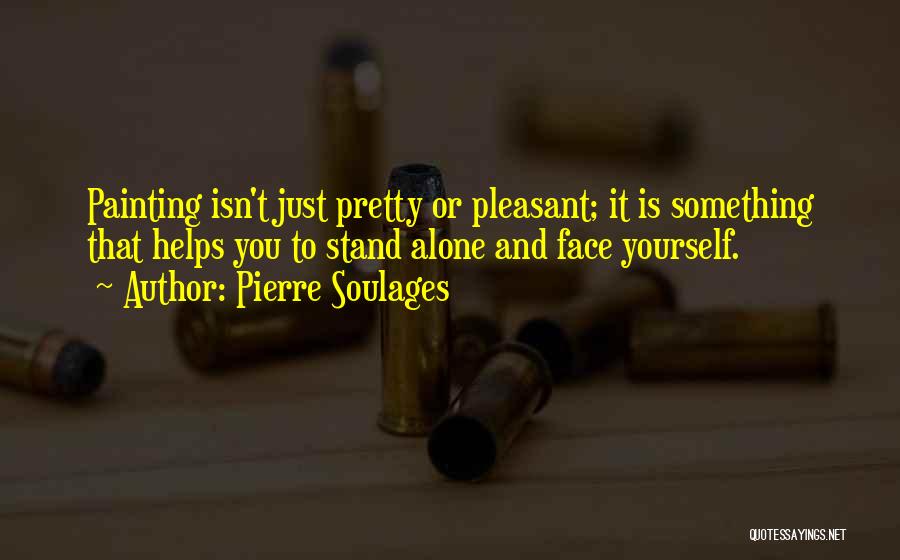 Pretty Faces Quotes By Pierre Soulages