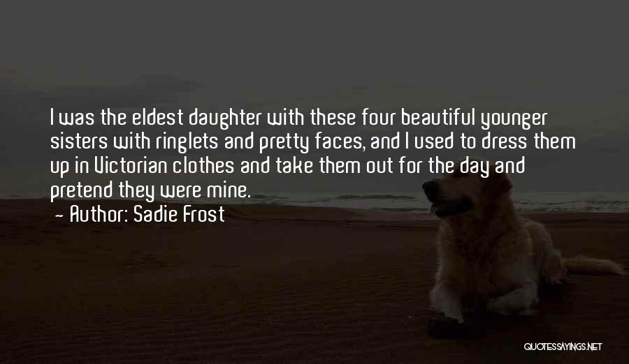 Pretty Faces Quotes By Sadie Frost