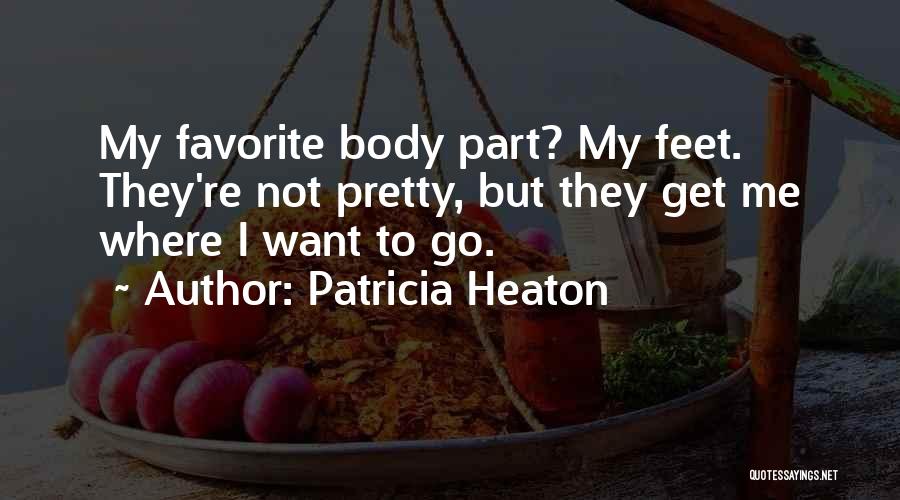 Pretty Feet Quotes By Patricia Heaton