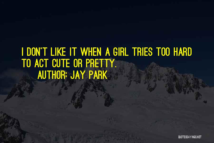 Pretty Girl Cute Quotes By Jay Park