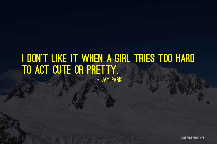 Pretty Girl Cute Quotes By Jay Park