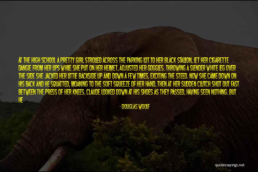 Pretty Girl Quotes By Douglas Woolf Pretty Girl Quotes By Douglas Woolf