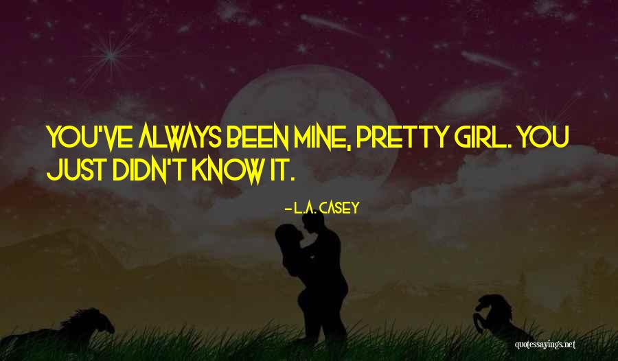 Pretty Girl Quotes By L.A. Casey Pretty Girl Quotes By L.A. Casey