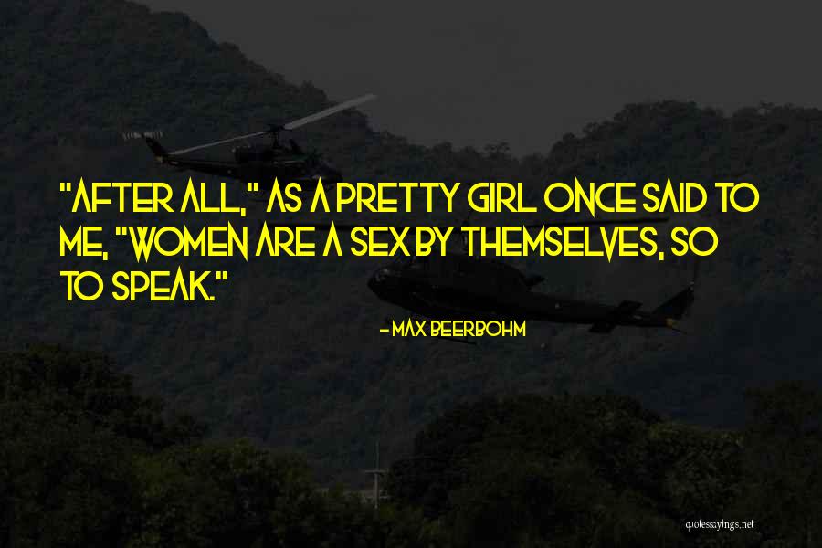 Pretty Girl Quotes By Max Beerbohm Pretty Girl Quotes By Max Beerbohm