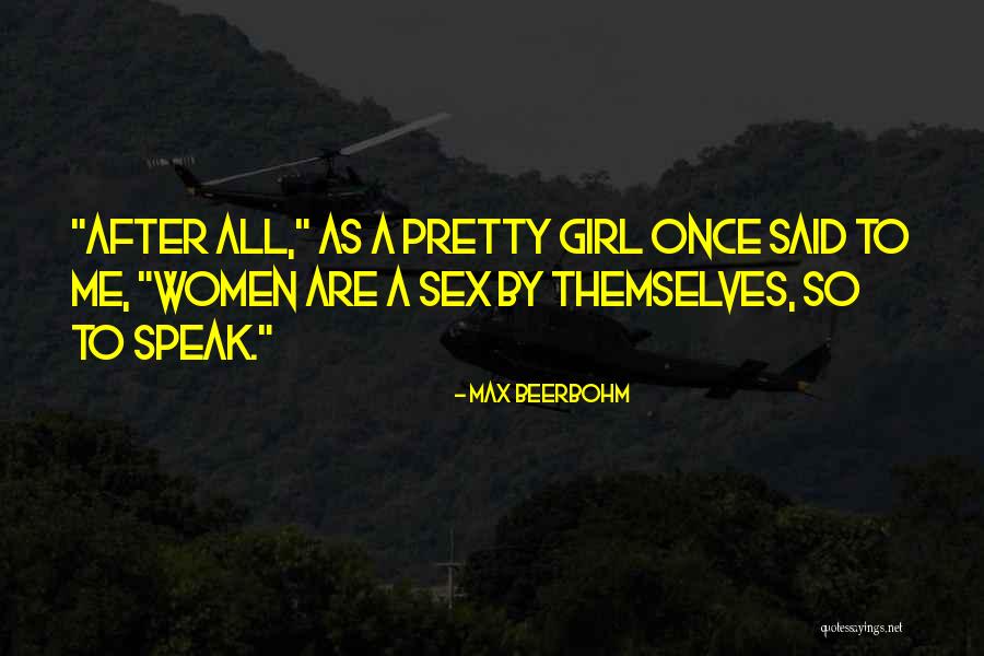 Pretty Girl Quotes By Max Beerbohm