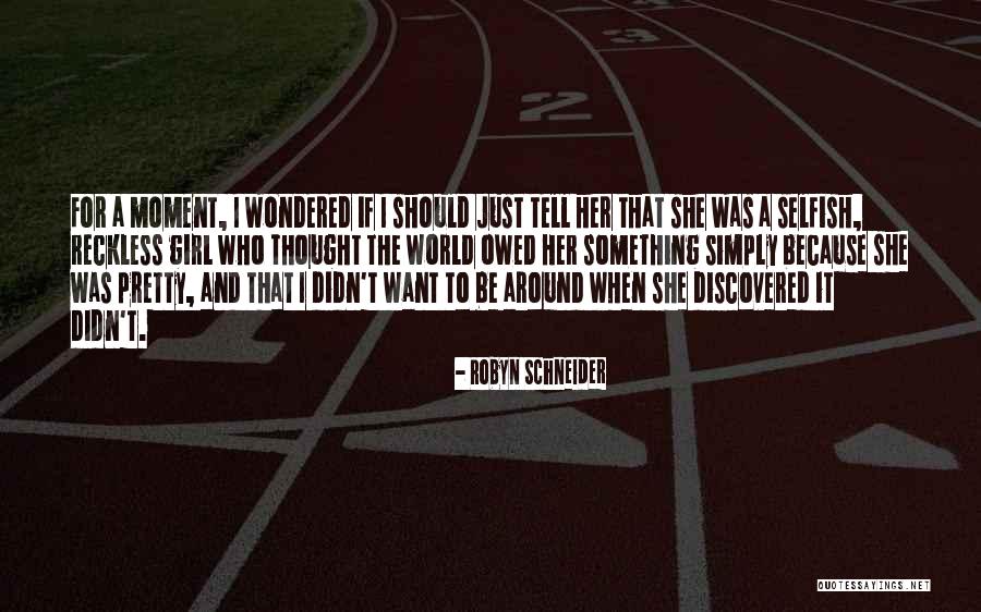 Pretty Girl Quotes By Robyn Schneider Pretty Girl Quotes By Robyn Schneider